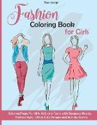 Fashion Coloring Book for Girls: Coloring Pages and Activity For Girls, Kids and Teens with Gorgeous Beauty Fashion Style, Other Cute Designs and Acti
