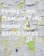 Passing Notes: The Mixed Media Artwork of Xavier Lopez Jr