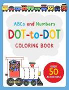 ABCs and Numbers Dot-To-Dot Coloring Book: Over 50 Activities!
