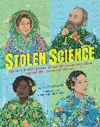 Stolen Science: Thirteen Untold Stories of Scientists and Inventors Almost Written Out of History