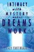 Intimacy with Mystery makes Dreams Work