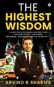 The Highest Wisdom: A guide for overcoming our delusions and anxieties to lead a more rewarding, meaningful and fulfilling life