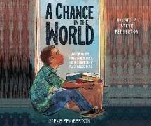 A Chance in the World (Young Readers' Edition): An Orphan Boy, a Mysterious Past, and How He Found a Place Called Home