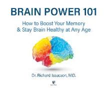 Brain Power 101: How to Boost Your Memory and Stay Brain Healthy at Any Age