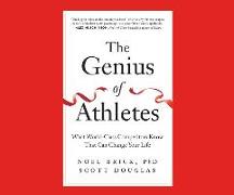 The Genius of Athletes: What World-Class Competitors Know That Can Change Your Life