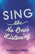 Sing Like No One's Listening