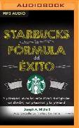 Starbucks, La Fórmula del Éxito: 5 Principios Probados Para Crear Sinergia Con Tus Clientes, Tus Productos Y Tu Personal