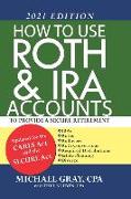 How to Use Roth & IRA Accounts to Provide a Secure Retirement: 2021 Edition
