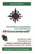 Should Black Organizations and Institutions Be Afrikancentered?: The Quest For Self&#8208,Determination