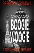 Chicago Boogie Woogie: A Tony Alfano Thriller