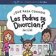¿Qué Pasa Cuando Los Padres se Divorcian?: Explicar qué es el divorcio y cómo afecta el día a día de un niño