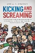 Kicking and Screaming: An Ex-Reactionary's Guide to Pulling Moderates, Middle of the Road Americans, and Potential Right-Wing Radicals Toward