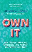 Own It: How to Build Confidence, Completely Love Yourself and Embrace Your Body