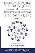 Cognitive Behavioral Therapy (CBT) & Dialectical Behavioral Therapy (DBT) (2 in 1): How CBT, DBT & ACT Techniques Can Help You To Overcoming Anxiety