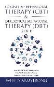 Cognitive Behavioral Therapy (CBT) & Dialectical Behavioral Therapy (DBT) (2 in 1): How CBT, DBT & ACT Techniques Can Help You To Overcoming Anxiety