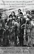 AUSCHWITZ CHILDREN AND MENGELE EXPERIMENTS