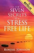 The Seven Secrets of a Stress Free Life