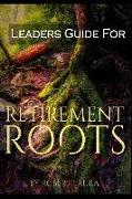 Leaders Guide For Retirement Roots