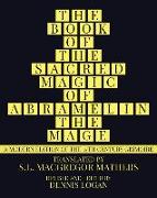 The Book of the Sacred Magic of Abramelin the Mage: A Modern Edition of the 15th Century Grimoire