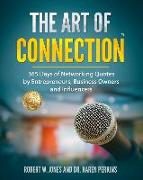 The Art of Connection: 365 Days of Networking Quotes by Entrepreneurs, Business Owners and Influencers