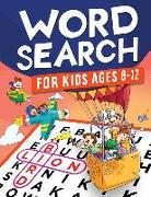 Word Search for Kids Ages 8-12: Awesome Fun Word Search Puzzles With Answers in the End - Sight Words Improve Spelling, Vocabulary, Reading Skills for