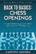 Back to Basics: Chess Openings: A comprehensive guide to chess openings and opening play