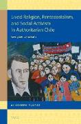 Lived Religion, Pentecostalism, and Social Activism in Authoritarian Chile: Giving Life to the Faith