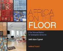 Africa On The Floor - A New Voice and Medium for Contemporary African Art