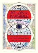 Atlas of the Invisible - Maps and Graphics That Will Change How You See the World
