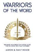 Warriors of the Word: The Bible Memorization Battle Guide for Winning Spiritual Victories