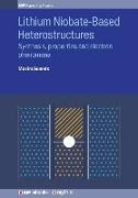 Lithium Niobate-Based Heterostructures: Synthesis, Properties and Electron Phenomena