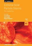 Extreme Solar Particle Storms: The hostile Sun