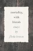 Mortality, with Friends