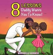 8 Lessons Daddy Wants You to Know