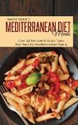 Mediterranean Diet Meals: Over 50 Recipes To Enjoy Tasty And Healthy Mediterranean Meals