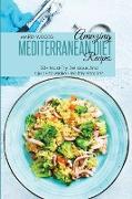 Amazing Mediterranean Diet Recipes: 50+ Must-Try Delicious And Quick-to-Make Healthy Recipes