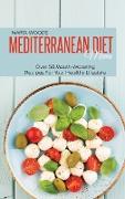 Mediterranean Diet Menu: Over 50 Mouth-Watering Recipes For Your Healthy Lifestyle