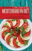 The Super Easy Mediterranean Diet Cookbook: 50 Affordable, Easy And Amazing Mediterranean Recipes