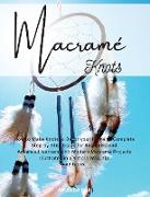 Macramé Knots: How to Make Knots to Décor your Home. A Complete Step by Step Guide for Beginners and Advanced with Modern Macramé Pro