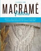 Macramé Patterns: Beautiful and Updated Patterns with Illustrations to give an Artistic Touch to Every Room of your Home