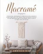 Macramé: THIS BOOK INCLUDES: Macramé for Beginners, Macramé Knots, Macramé Patterns. The Ultimate Complete step-by-step Guide t