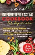 Intermittent Fasting Cookbook For Beginners: 60 Quick and Easy Recipes that Anyone Can Cook at Home - Weight Loss, Fat Burn and Live in a Healthy and