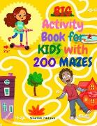 Big Activity Book for Kids with 200 Mazes - Fun and Challenging Maze Workbook for Children