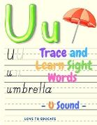 Trace and Learn Sight Words - U Sound, Educational Activity Book for Toddlers, Pre-K, Kindergarten and 1sd Grade Kids