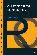 A Grammar of the Common Good