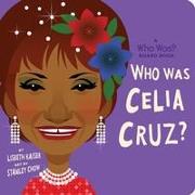 Who Was Celia Cruz?: A Who Was? Board Book