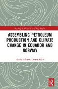 Assembling Petroleum Production and Climate Change in Ecuador and Norway