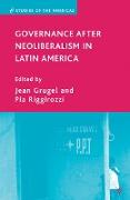 Governance After Neoliberalism in Latin America