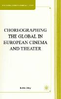 Choreographing the Global in European Cinema and Theater