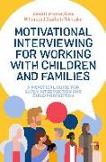 Motivational Interviewing for Working with Children and Families